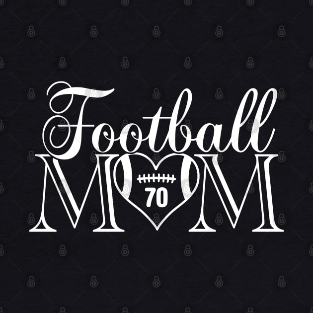 Classic Football Mom #70 That's My Boy Football Jersey Number 70 by TeeCreations